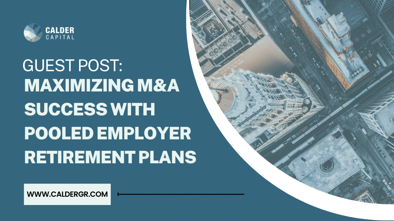 Maximizing M&A Success with Pooled Employer Retirement Plans
